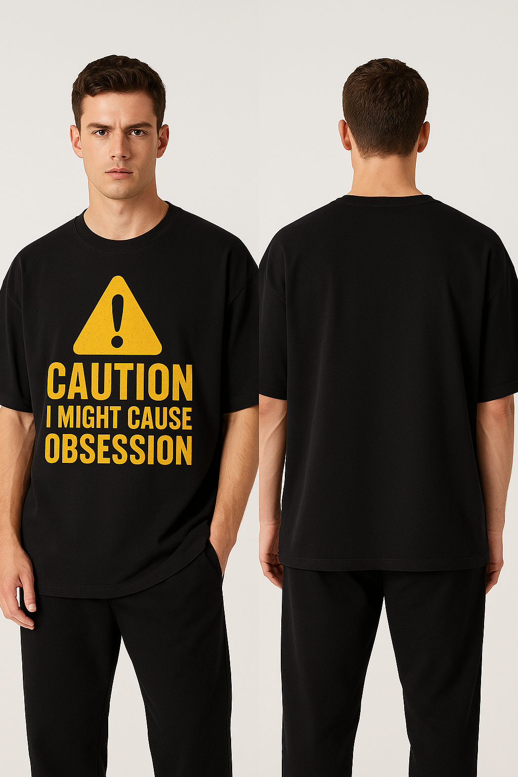 “Caution Oversized T-Shirt – I Might Cause Obsession