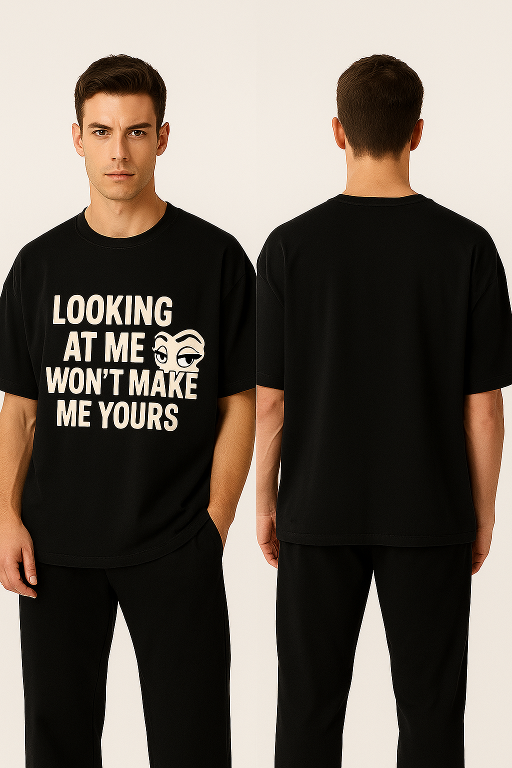 “Looking Won’t Make Me Yours Oversized Tee”